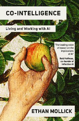 “Co-Intelligence: Living and Working with AI”, E. Mollick, 2024